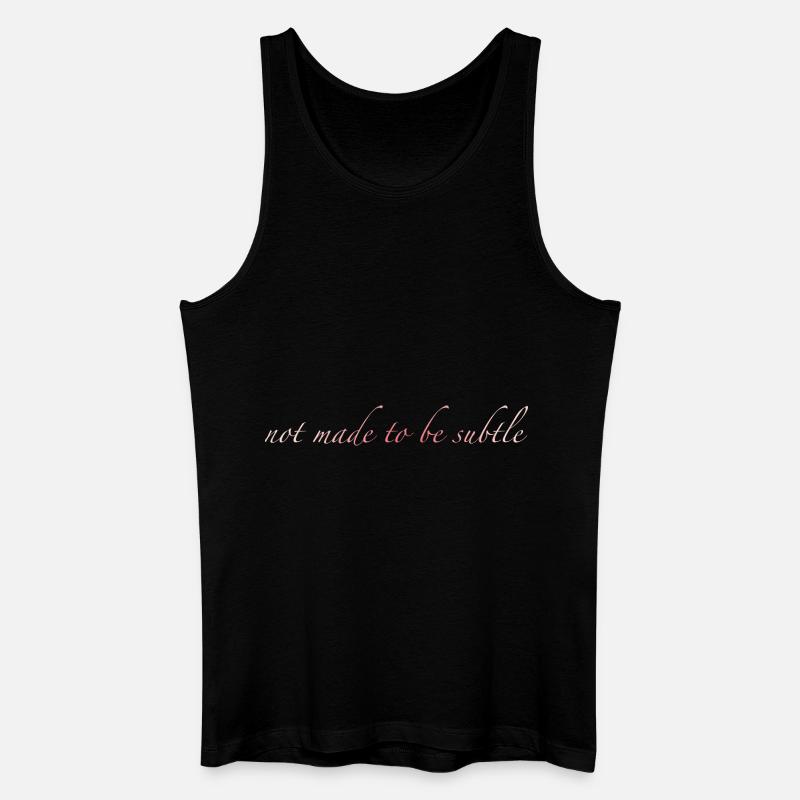 not made to be subtle - Männer Bio Tank Top - Schwarz