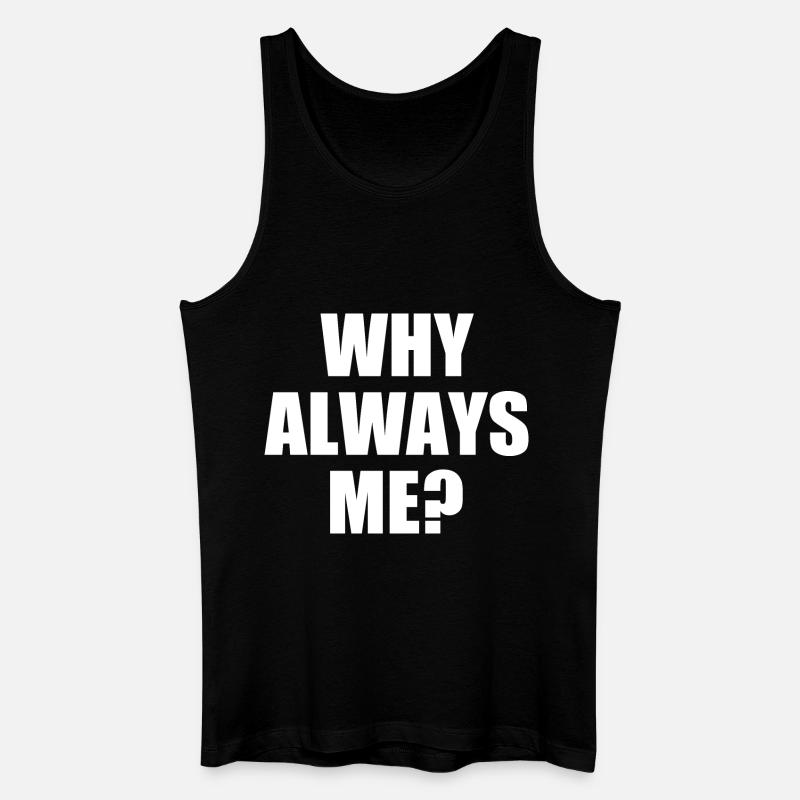 why always me - Canotta ecologica da uomo - nero