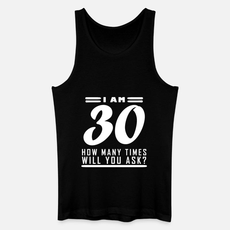 Ich bin 30 – 30. Geburtstag Geschenk - Männer Bio Tank Top - Schwarz