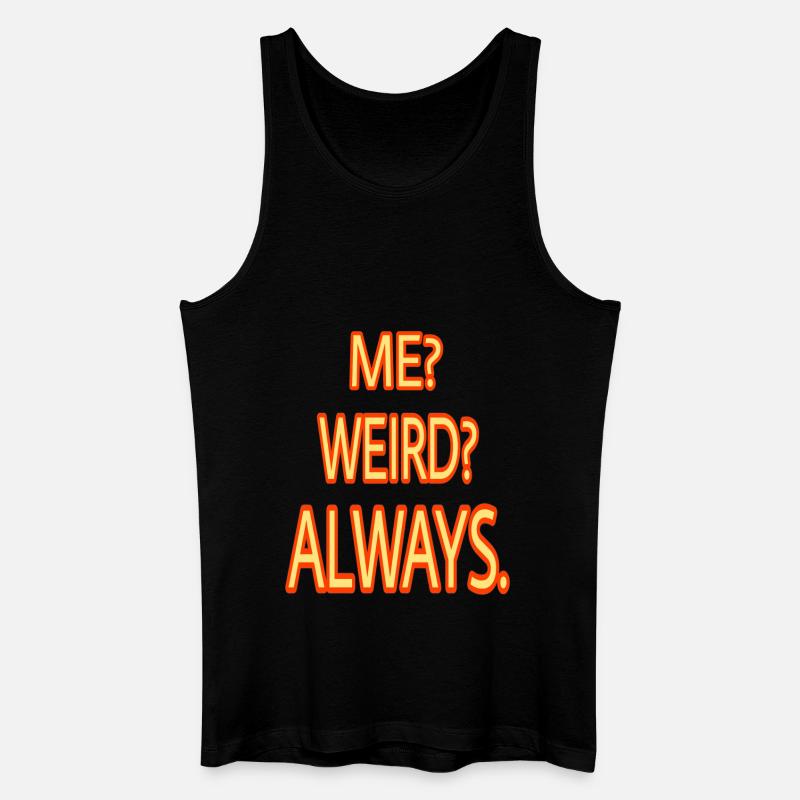 ME WEIRD ALWAYS - Männer Bio Tank Top - Schwarz