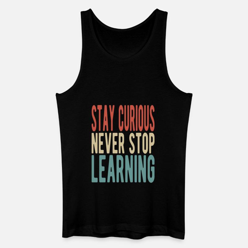 Stay curious, never stop learning - Männer Bio Tank Top - Schwarz
