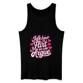 IDK How To Flirt But We Can Argue 5 - Männer Bio Tank Top - Schwarz - Vorne
