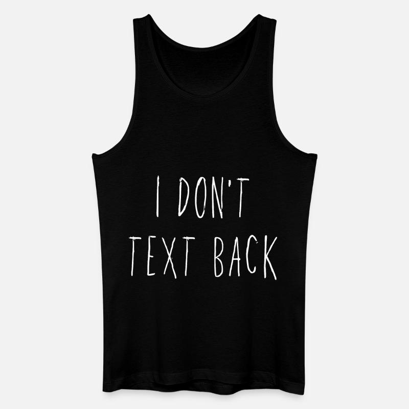 I Don't Text Back - Männer Bio Tank Top - Schwarz