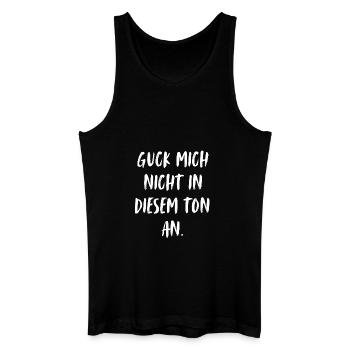 Guck mich nicht in diesem Ton an. - Männer Bio Tank Top - Schwarz - Vorne