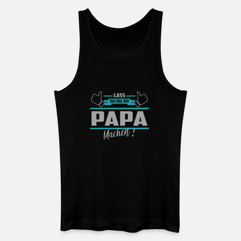 Lass das mal den Papa machen - Männer Bio Tank Top - Schwarz