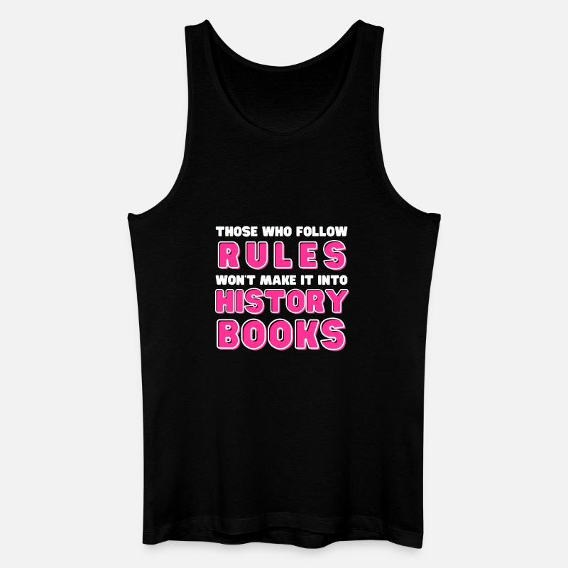 Those who follow rules won't make it into history - Männer Bio Tank Top - Schwarz