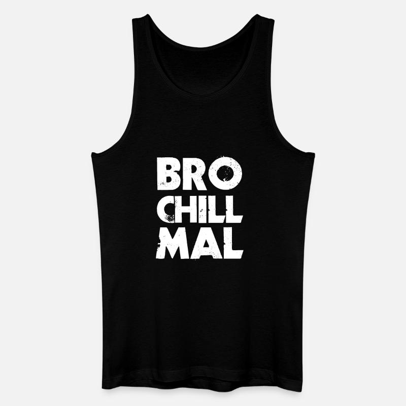 Bro Chill Mal - Männer Bio Tank Top - Schwarz