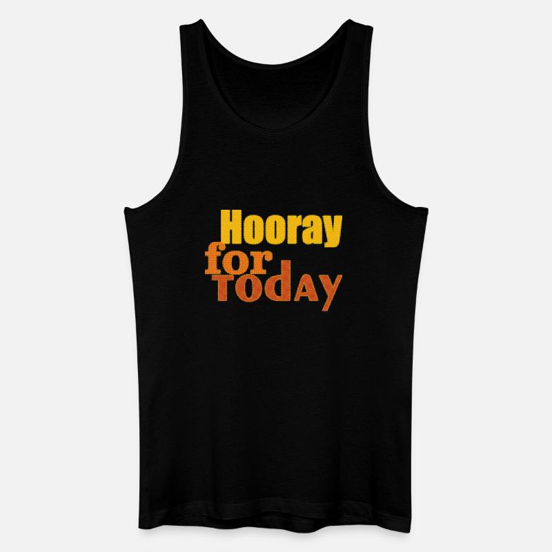 hooray for today - Männer Bio Tank Top - Schwarz