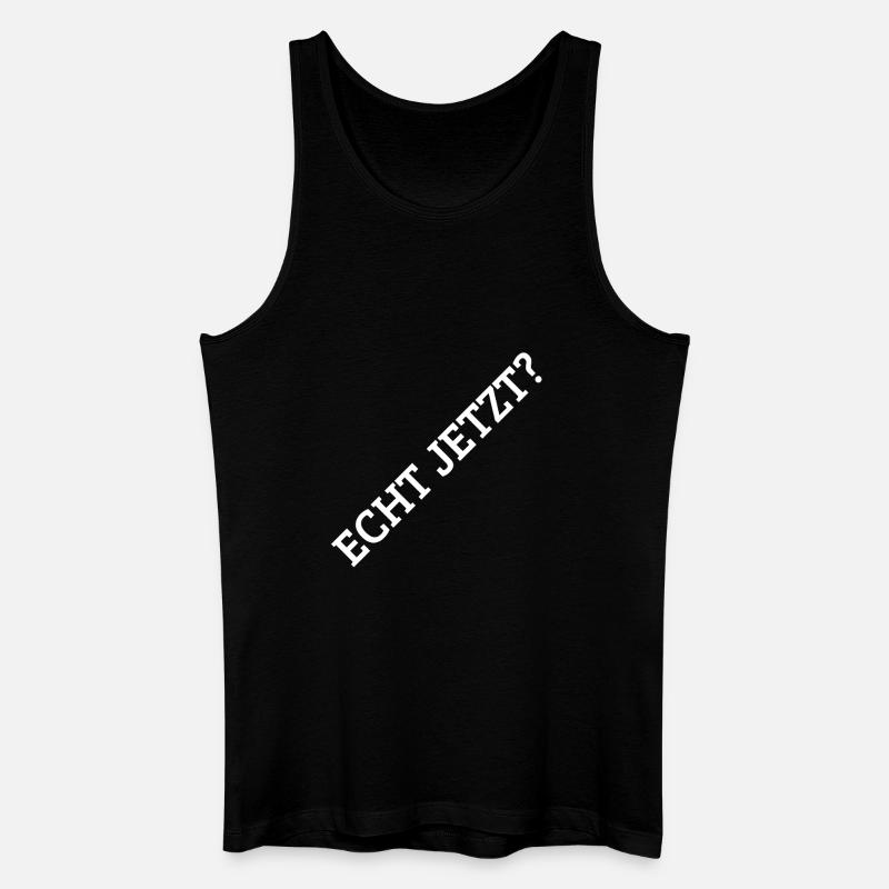 Echt Jetzt? - Männer Bio Tank Top - Schwarz