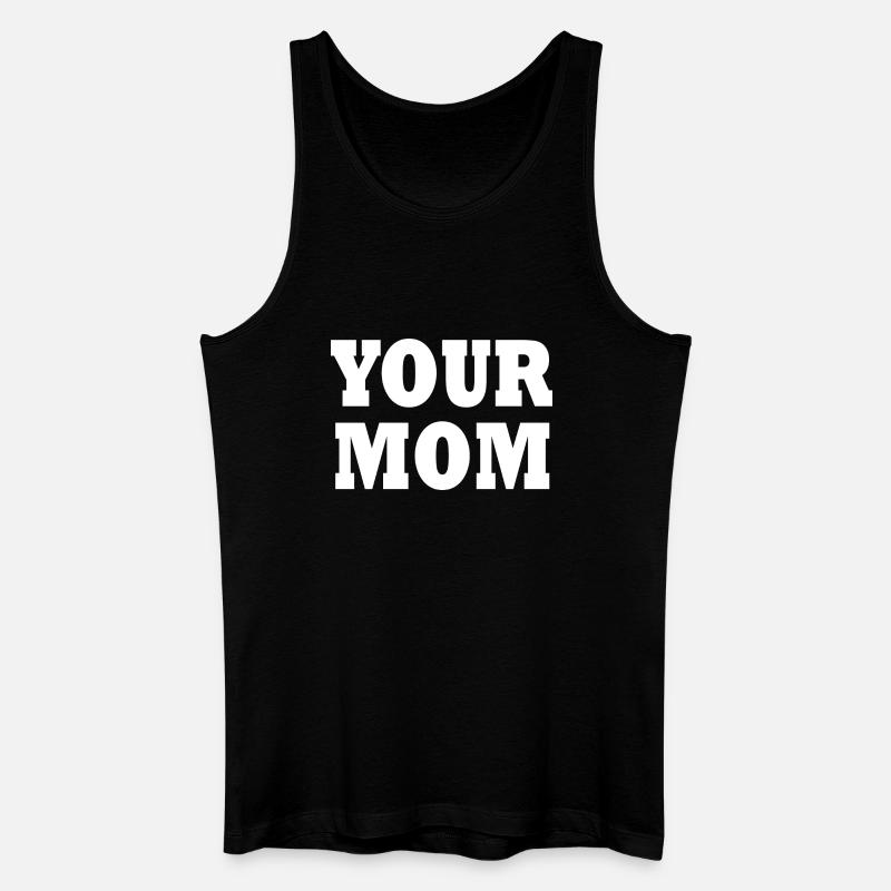 Your mom - Männer Bio Tank Top - Schwarz
