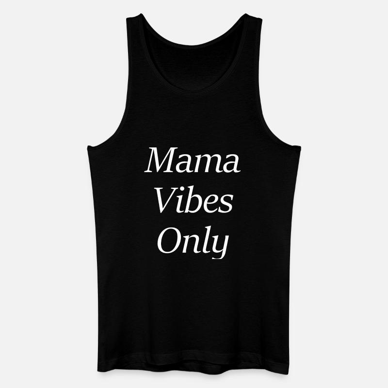 Mama Vibes Only - Männer Bio Tank Top - Schwarz