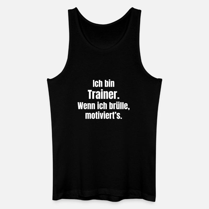 Ich bin Trainer Motivationsspruch - Männer Bio Tank Top - Schwarz