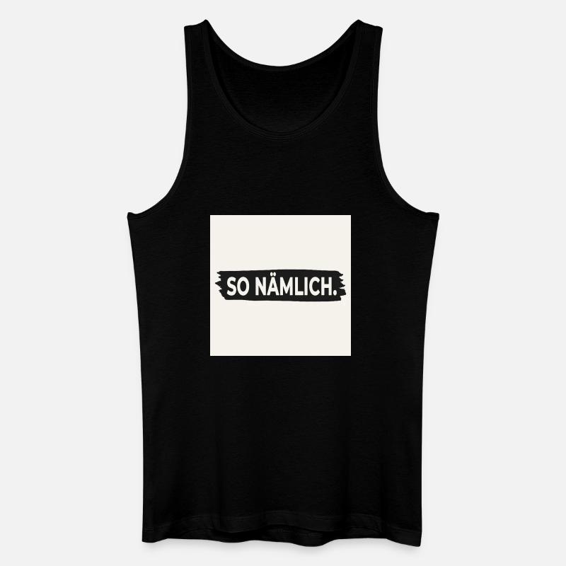 SO NÄMLICH. – Poster mit Statement Design - Männer Bio Tank Top - Schwarz