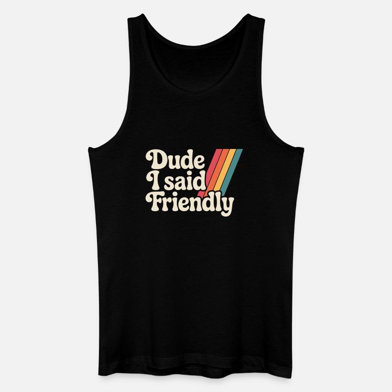 Alter, ich sagte freundlich - Männer Bio Tank Top - Schwarz