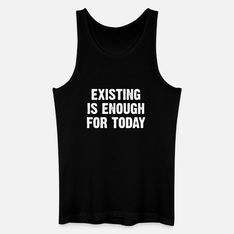 Existing Is Enough For Today - Männer Bio Tank Top - Schwarz