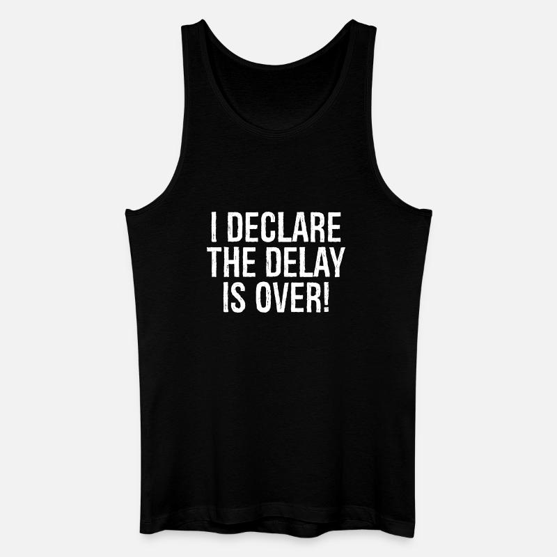 I declare the delay is over - Männer Bio Tank Top - Schwarz