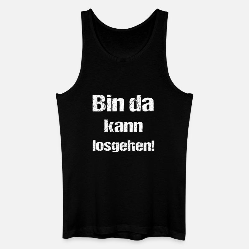 Bin da kann losgehen - Männer Bio Tank Top - Schwarz