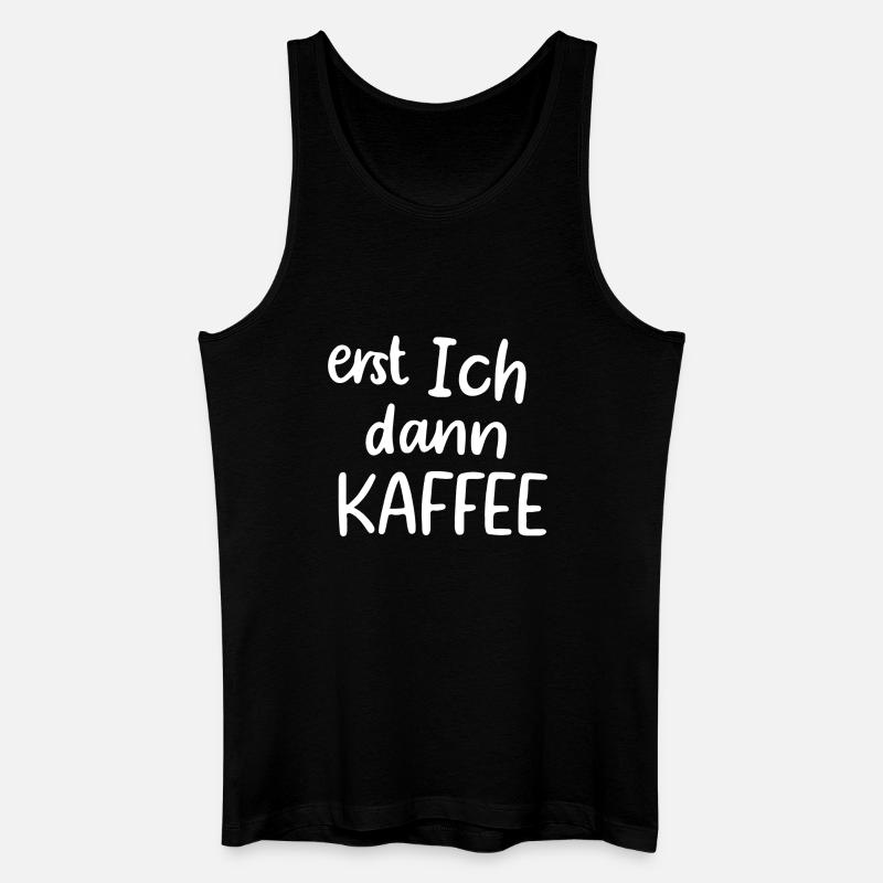 Erst ich dann Kaffee - Männer Bio Tank Top - Schwarz