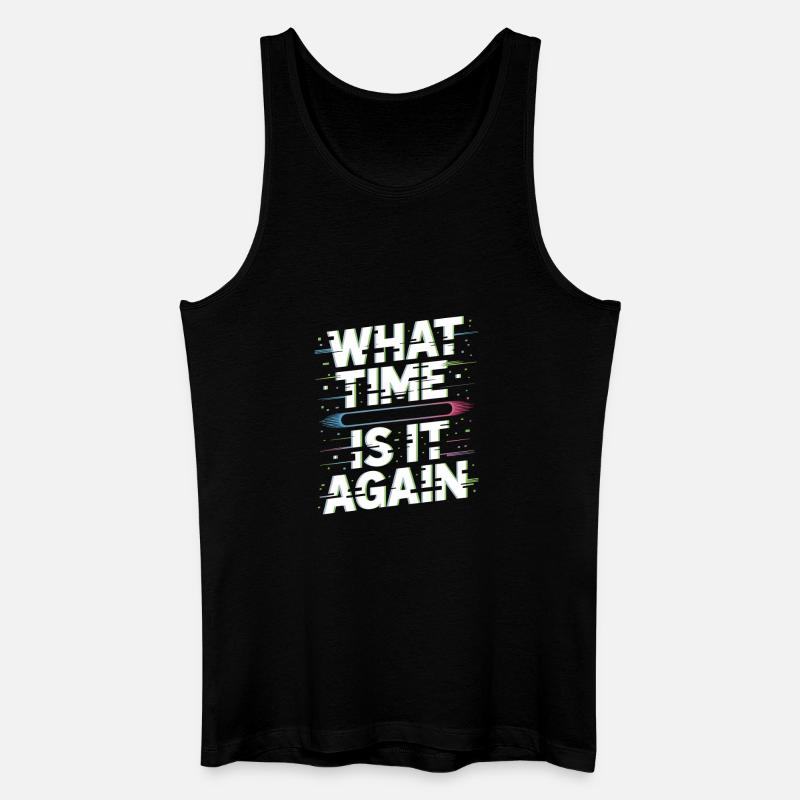 What Time Is It Again Zeitblindheit - Männer Bio Tank Top - Schwarz