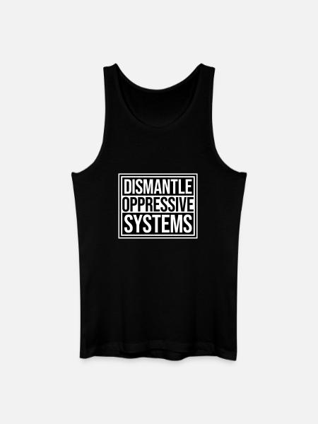 Dismantle Oppressive Systems Activism Statement - Men’s Organic Tank Top - black