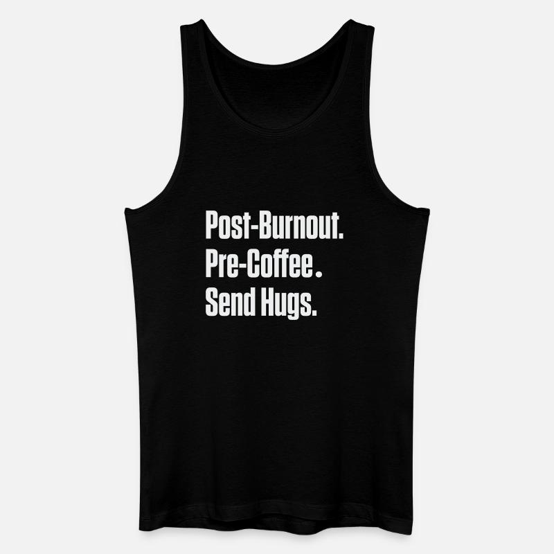 Post-Burnout vor Kaffee Umarmungen schicken - Männer Bio Tank Top - Schwarz