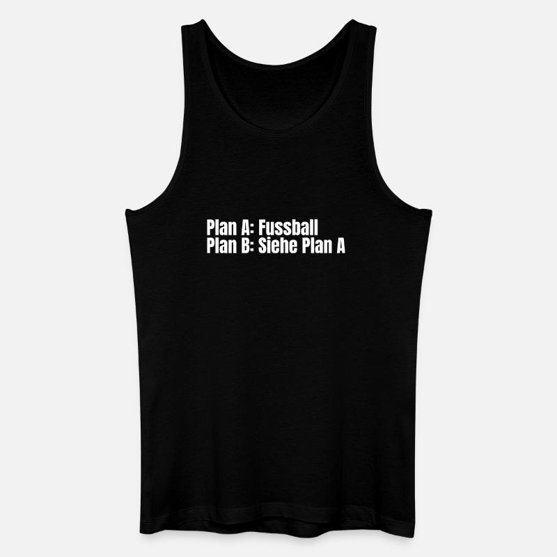 Plan A Fußball – Plan B - Männer Bio Tank Top - Schwarz
