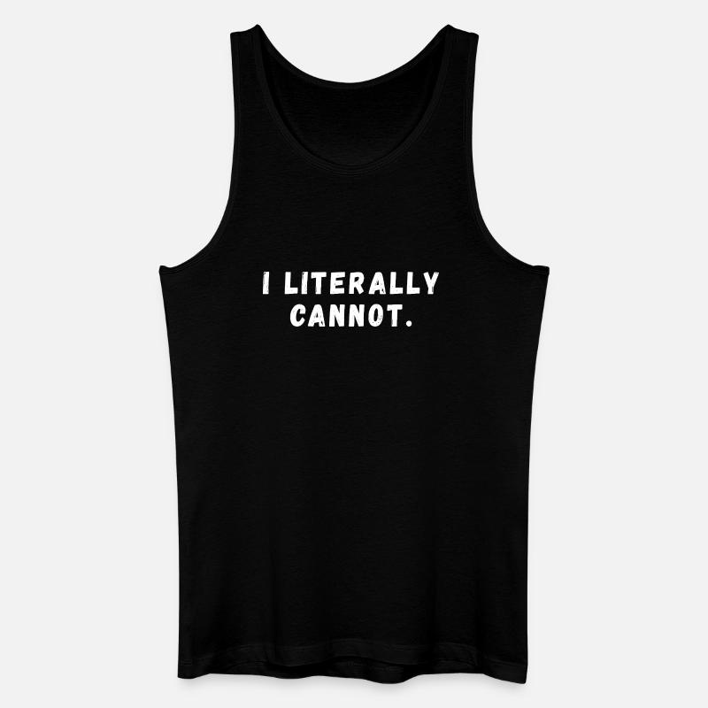 I Literally Cannot Funny Slogan - Men’s Organic Tank Top - black