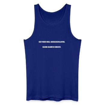 Ich war mal ausgeschlafen. Dann kamen Kinder. - Männer Bio Tank Top - Königsblau - Vorne