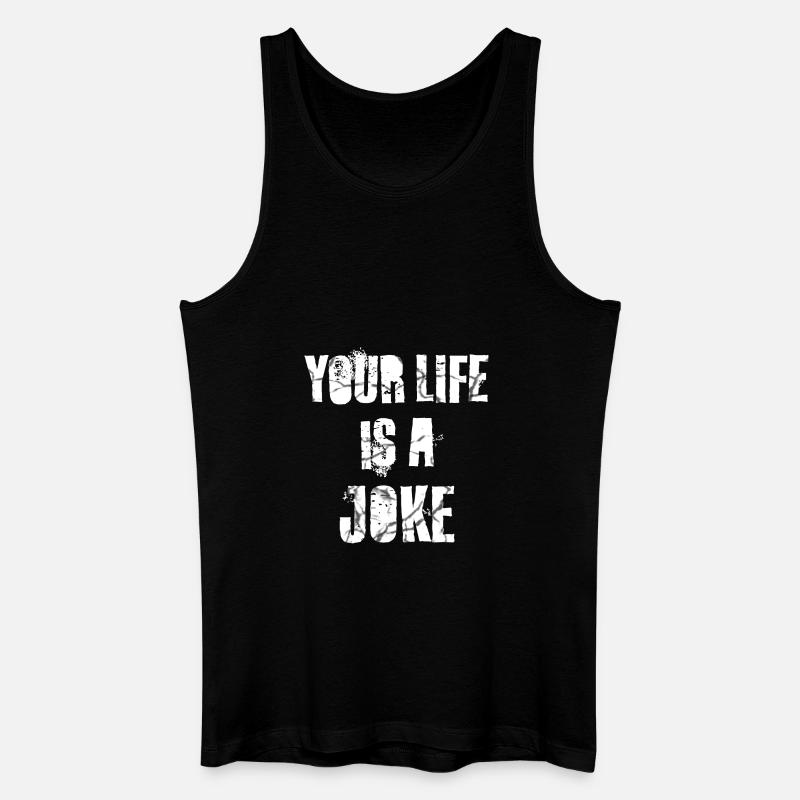your life is a joke - Männer Bio Tank Top - Schwarz