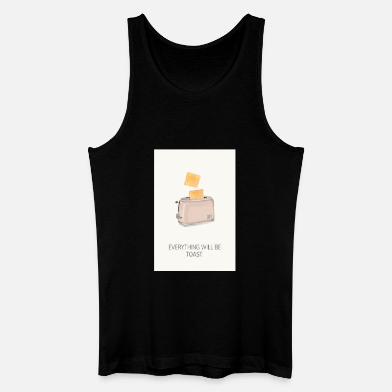 Everything Will Be Toast – Lustiges Küchenposter - Männer Bio Tank Top - Schwarz