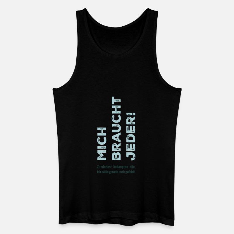 Mich braucht jeder - Männer Bio Tank Top - Schwarz