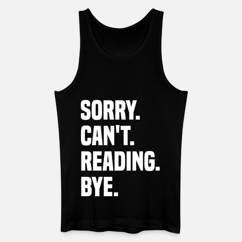 Sorry Can't Reading Bye - Männer Bio Tank Top - Schwarz