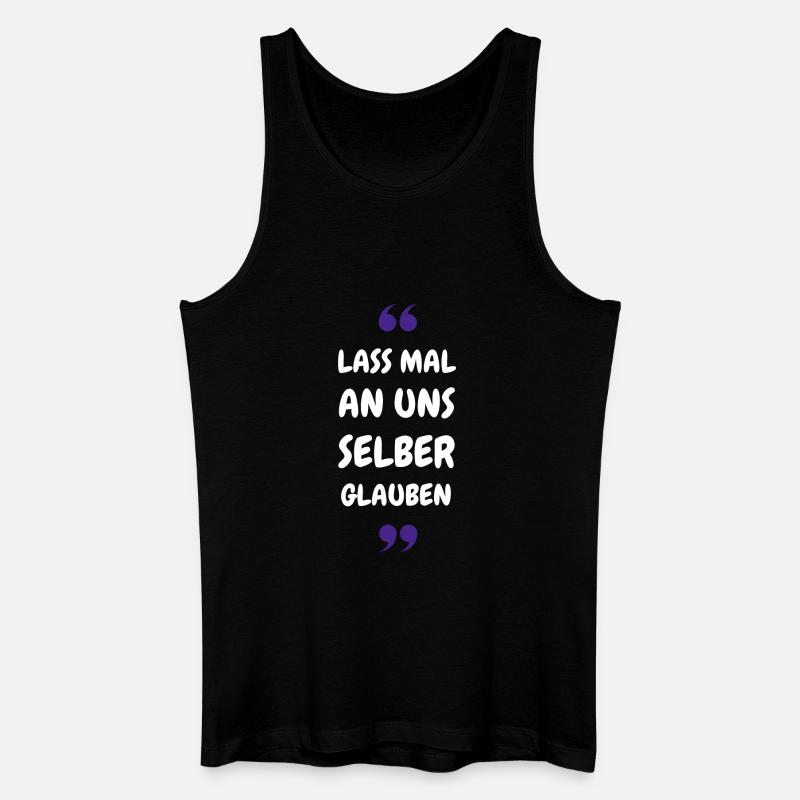 Lass mal an uns selber glauben - Männer Bio Tank Top - Schwarz