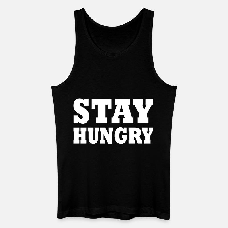 Stay hungry - Männer Bio Tank Top - Schwarz