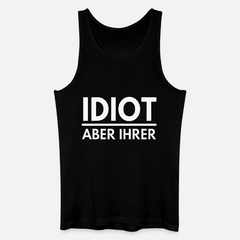 Idiot aber ihrer - Spruch - Männer Bio Tank Top - Schwarz
