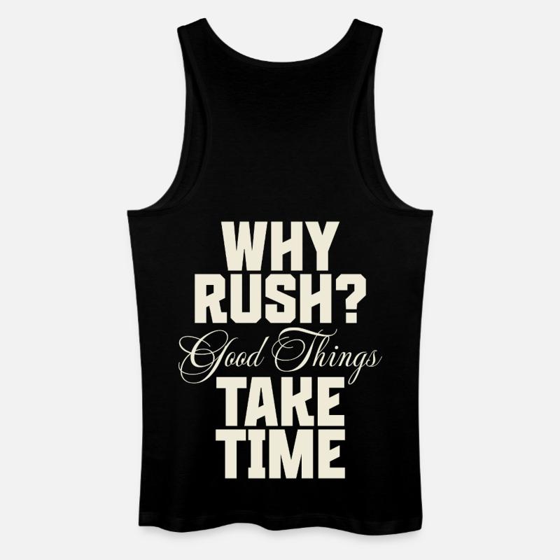 Why Rush? Good Things Take Time - Männer Bio Tank Top - Schwarz