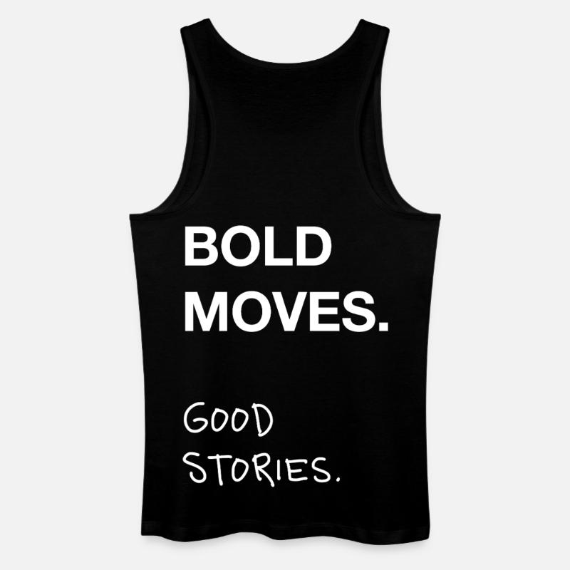 Bold Moves. Good Stories. - Männer Bio Tank Top - Schwarz