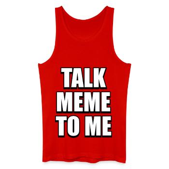 Talk Meme To Me – Tough & Funny Meme Design - Männer Bio Tank Top - Rot - Vorne