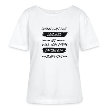 Wenn das die Lösung ist, will ich mein Problem zur - Stanley/Stella Relaxed Rundhals Frauen Bio-T-Shirt SERENA - Weiß - Vorne - Anna (173cm)