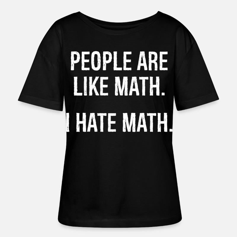 people are like math I hate math - Stanley/Stella SERENA Relaxed Women’s Organic Round Neck T-shirt - black