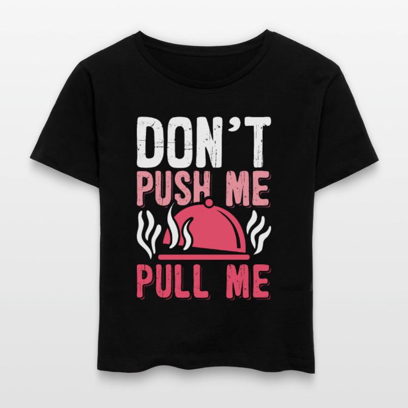 Pulled Pork BBQ Don't Push Me Pull Me BBQ Lover Stanley/Stella Relaxed Rundhals Frauen Bio-T-Shirt SERENA