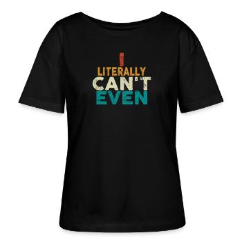 I Literally Cant Even Care - Stanley/Stella SERENA Relaxed Women’s Organic Round Neck T-shirt - black - Front - Anna (173cm)