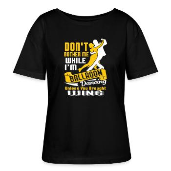 Don't Bother While I'm Ballroom Dancing - Stanley/Stella SERENA Relaxed Women’s Organic Round Neck T-shirt - black - Front - Anna (173cm)
