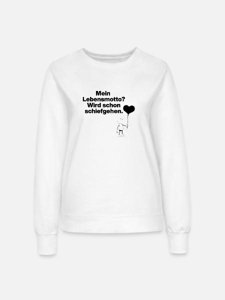 MEIN LEBENSMOTTO? WIRD SCHON SCHIEFGEHEN! - Frauen Sweatshirt - Weiß