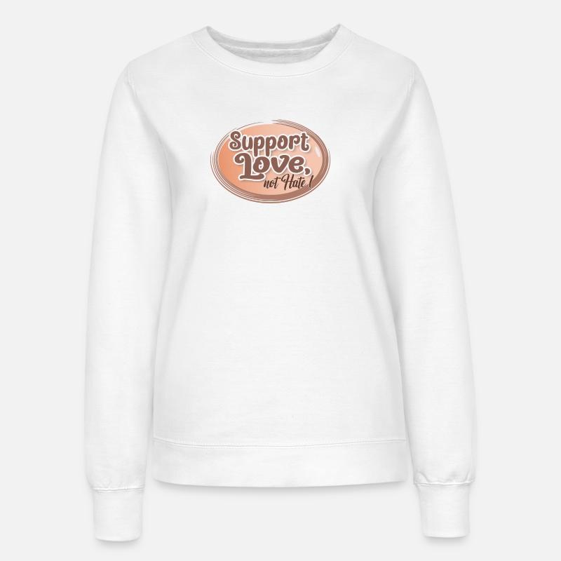 Support Love, Not Hate - Women’s Sweatshirt - white