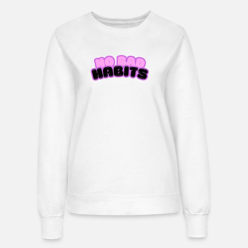 No bad habits spruch - Women’s Sweatshirt - white