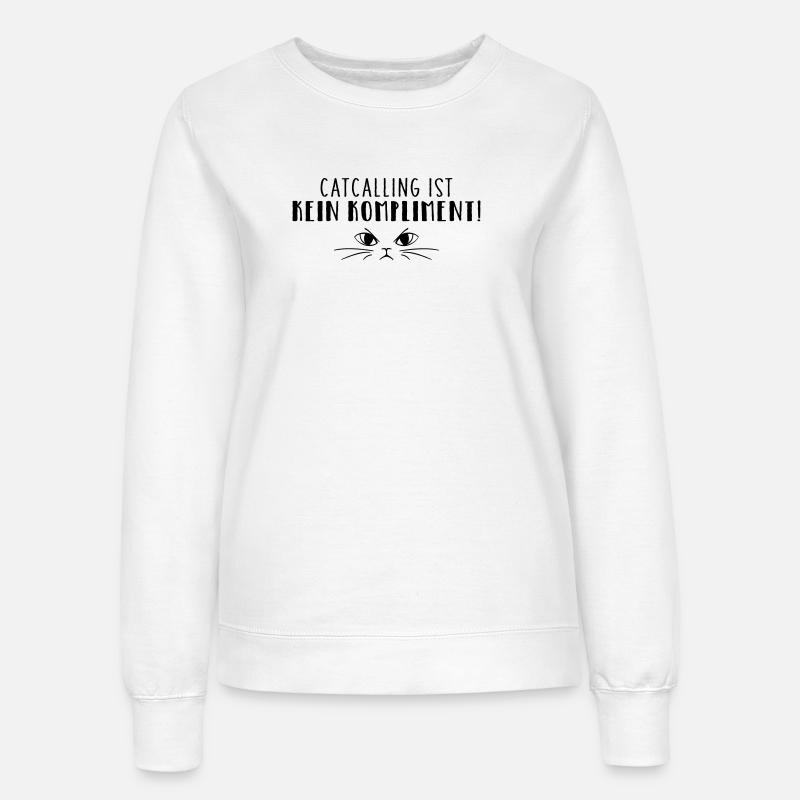 Catcalling is not a compliment! - Women’s Sweatshirt - white