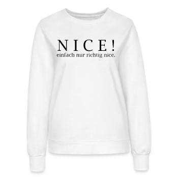 NICE! Just really nice. - Women’s Sweatshirt - white - Front - AI Model Female 172 dark (172cm)