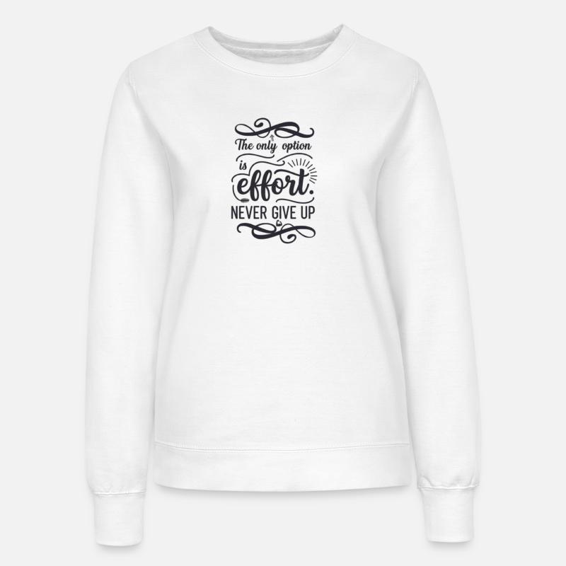 never give up - Women’s Sweatshirt - white