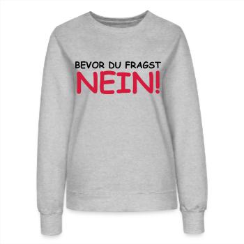Bevor du fragst; Nein! - Frauen Sweatshirt - Grau meliert - Vorne - AI Model Female 172 dark (172cm)
